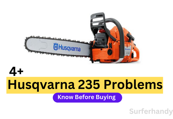 Problems With The Husqvarna 235 Chainsaw 
